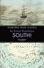 South!: The Story of Shackleton's Last Expedition 1914-1917 (Stanfords Travel Classics) By Ernest Shackleton Cover Image
