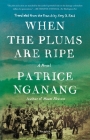 When the Plums Are Ripe: A Novel By Patrice Nganang, Amy B. Reid (Translated by) Cover Image