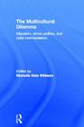 The Multicultural Dilemma: Migration, Ethnic Politics, and State Intermediation By Michelle Williams (Editor) Cover Image