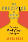 The Precipice of Mental Health : Becoming Your Own Safe Space By Achea Redd Cover Image
