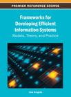 Frameworks for Developing Efficient Information Systems: Models, Theory, and Practice Cover Image