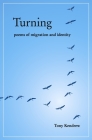 Turning: Poems of Migration and Identity By Tony Kendrew Cover Image