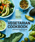 The Runner's World Vegetarian Cookbook: 150 Delicious and Nutritious Meatless Recipes to Fuel Your Every Step By Heather Mayer Irvine, Editors of Runner's World Maga, Scott Jurek (Foreword by) Cover Image