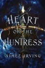 Heart of the Huntress By Aimee Irving Cover Image
