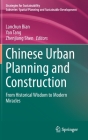 Chinese Urban Planning and Construction: From Historical Wisdom to Modern Miracles By Lanchun Bian (Editor), Yan Tang (Editor), Zhenjiang Shen (Editor) Cover Image