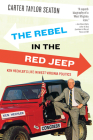 The Rebel in the Red Jeep: Ken Hechler's Life in West Virginia Politics Cover Image