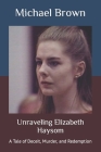 Unraveling Elizabeth Haysom: A Tale of Deceit, Murder, and Redemption By Michael Brown Cover Image