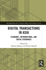 Digital Transactions in Asia: Economic, Informational, and Social Exchanges (Routledge Research in Digital Media and Culture in Asia) Cover Image