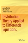 Distribution Theory Applied to Differential Equations By Adina Chirilă, Marin Marin, Andreas Öchsner Cover Image