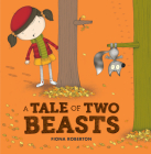 A Tale of Two Beasts By Fiona Roberton, Fiona Roberton (Illustrator) Cover Image