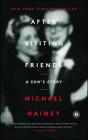 After Visiting Friends: A Son's Story By Michael Hainey Cover Image