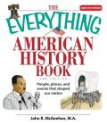 The Everything American History Book: People, Places, and Events That Shaped Our Nation (Everything®) By John R. McGeehan Cover Image