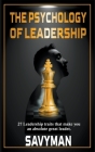 The Psychology of Leadership By Savyman Cover Image