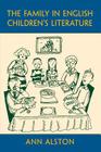 The Family in English Children's Literature (Children's Literature and Culture) By Ann Alston Cover Image
