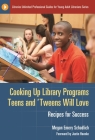 Cooking Up Library Programs Teens and 'Tweens Will Love: Recipes for Success (Libraries Unlimited Professional Guides for Young Adult Libr) By Megan Emery Schadlich Cover Image