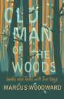 Old Man of the Woods: Walks and Talks with Two Boys By Marcus Woodward Cover Image