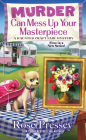 Murder Can Mess Up Your Masterpiece (A Haunted Craft Fair Mystery #1) By Rose Pressey Cover Image