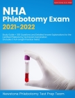 NHA Phlebotomy Exam 2021-2022: Study Guide + 300 Questions and Detailed Answer Explanations for the Certified Phlebotomy Technician Examination (Incl By Newstone Phlebotomy Test Prep Team Cover Image