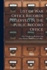 List of War Office Records Preserved in the Public Record Office By Kraus Reprint Corp New York (Created by), Great Britain Public Record Office (Created by) Cover Image
