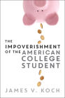 The Impoverishment of the American College Student By James V. Koch Cover Image