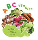 ABC Veggies: Learn the Alphabet with Various Vegetables! By Heather Blume Cover Image