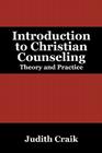 Introduction to Christian Counseling: Theory and Practice By Judith Craik Cover Image