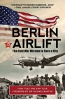 The Berlin Airlift: The Cold War Mission to Save a City Cover Image