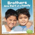 Brothers Are Part of a Family (Our Families) By Lucia Raatma Cover Image