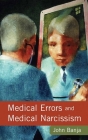 Medical Errors and Medical Narcissism By John Banja Cover Image