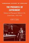 The Progress of Experiment: Science and Therapeutic Reform in the United States, 1900-1990 (Cambridge Studies in the History of Medicine) By Harry M. Marks Cover Image