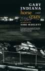 Horse Crazy: A novel By Gary Indiana, Tobi Haslett (Introduction by) Cover Image