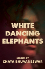 White Dancing Elephants By Chaya Bhuvaneswar Cover Image