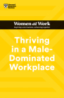 Thriving in a Male-Dominated Workplace (HBR Women at Work Series) Cover Image