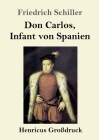 Don Carlos, Infant von Spanien (Großdruck) By Friedrich Schiller Cover Image