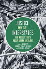 Justice and the Interstates: The Racist Truth about Urban Highways By Ryan Reft (Editor), Amanda Phillips de Lucas (Editor), Rebecca Retzlaff (Editor) Cover Image