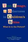 Text, Image, and Otherness in Children's Bibles: What Is in the Picture? (Society of Biblical Literature. Semeia Studies) By Caroline Vander Stichele (Editor), Hugh S. Pyper (Editor) Cover Image