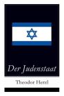 Der Judenstaat: Grundlagen des zionistischen Denkens: Versuch einer modernen Lösung der Judenfrage By Theodor Herzl Cover Image