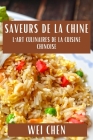 Saveurs de la Chine: L'Art Culinaires de la Cuisine Chinoise By Wei Chen Cover Image