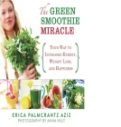 The Green Smoothie Miracle: Your Way to Increased Energy, Weight Loss, and Happiness Cover Image