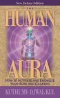 The Human Aura: How to Activate and Energize Your Aura and Chakras Cover Image