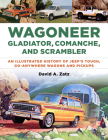 Wagoneer, Gladiator, Comanche, and Scrambler: An Illustrated History of Jeep's Tough, Go-Anywhere Wagons and Pickups Cover Image