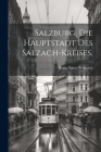 Salzburg, die Hauptstadt des Salzach-Kreises. Cover Image