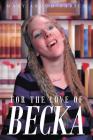 For The Love Of Becka By Mary Abood-Fabich Cover Image