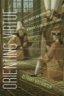 Orienting Virtue: Civic Identity and Orientalism in Britain's Global Eighteenth Century By Bethany Williamson Cover Image