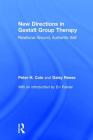 New Directions in Gestalt Group Therapy: Relational Ground, Authentic Self By Peter H. Cole, Daisy Anne Reese Cover Image