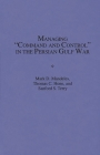 Managing Command and Control in the Persian Gulf War (Contributions in Women's Studies; 156) Cover Image