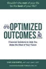 Optimized Outcomes: Financial Solutions to Help You Make the Most of Your Future By Kawaljit S. Bhutani (Foreword by), Vijay Khetarpal Cover Image