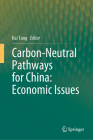 Carbon-Neutral Pathways for China: Economic Issues By Kai Tang (Editor) Cover Image