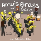 Amy's Brass Band By Amy Schumaker Bliss, Allie Geddert (Illustrator) Cover Image