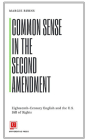 Common Sense in the Second Amendment: Eighteenth-Century English and the U.S. Bill of Rights By Margie Burns Cover Image